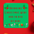 Load image into Gallery viewer, Colorful Christmas wine coaster with festive message: 'Drinking Christmas wine and in bed by nine'.