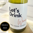 Load image into Gallery viewer, ‘Let’s Drink Wine’ Wine Label