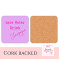 Load image into Gallery viewer, Save Water Drink Champagne Drink Coaster