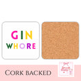 Load image into Gallery viewer, Gin Whore Drink Coaster displaying bold text on one side and cork backing on the reverse side, perfect for barware.