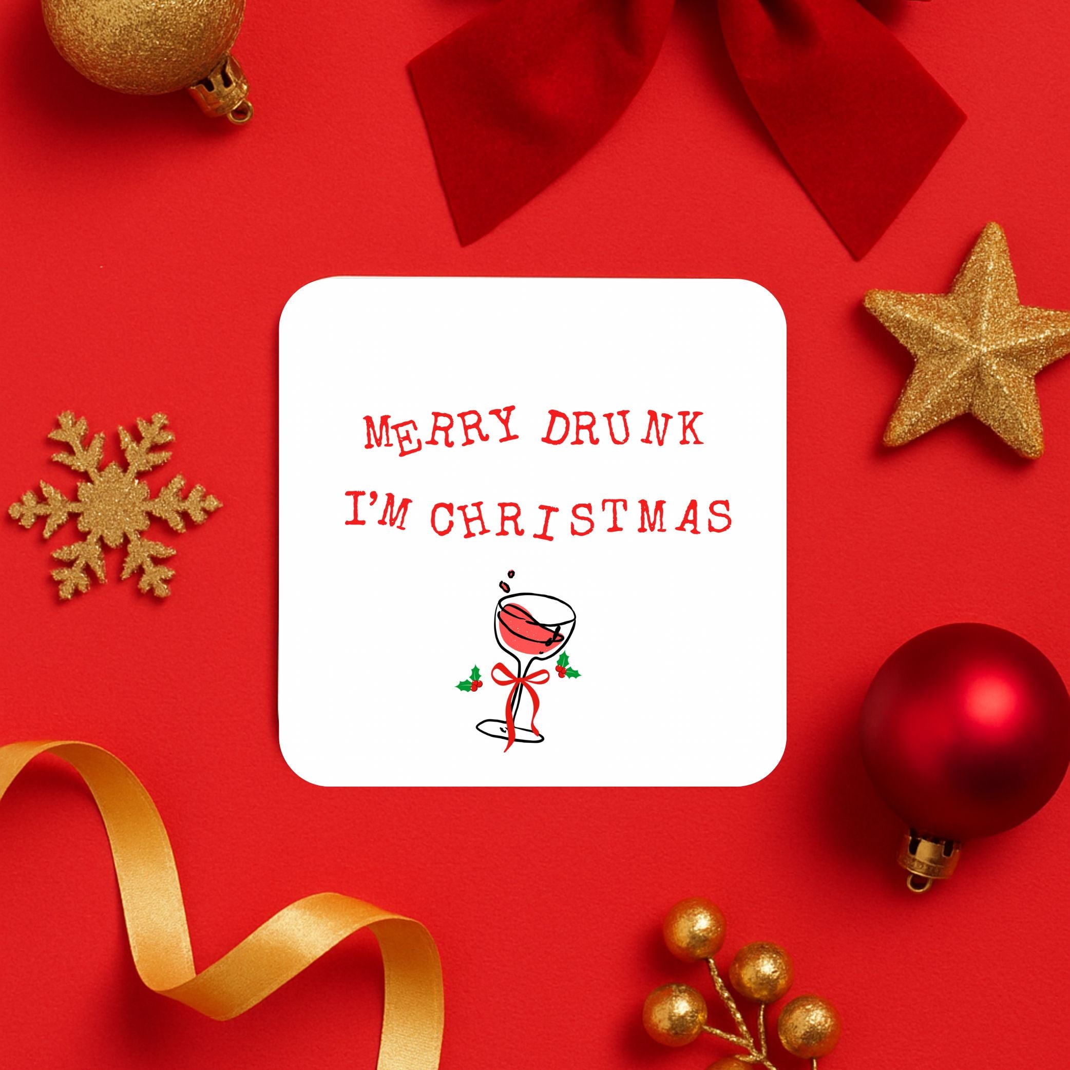 ‘Merry Drunk, I’m Christmas’ Drink Coaster