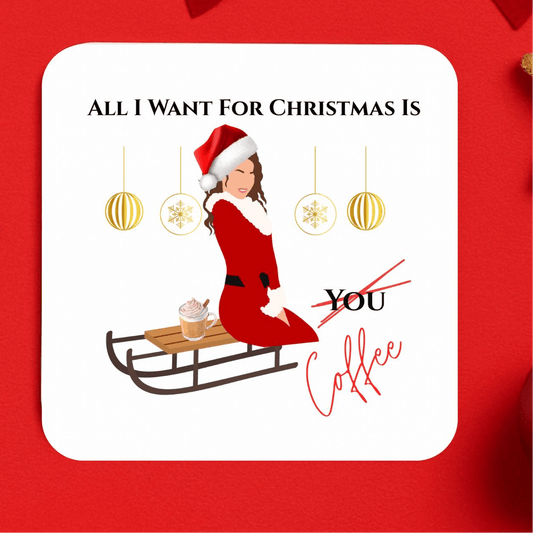 All I Want For Christmas Is Coffee Drink Coaster