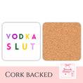 Load image into Gallery viewer, Vodka Slut Drink Coaster
