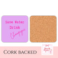 Load image into Gallery viewer, Save Water Drink Champagne Drink Coaster
