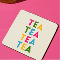 Load image into Gallery viewer, ‘Tea Tea Tea’ Drink Coaster
