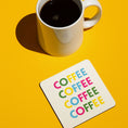 Load image into Gallery viewer, ‘Coffee Coffee Coffee’ Drink Coaster
